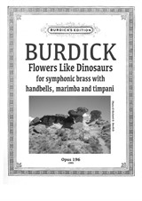 Flowers Like Dinosaurs for symphonic brass with handbells, marimba and timpani
